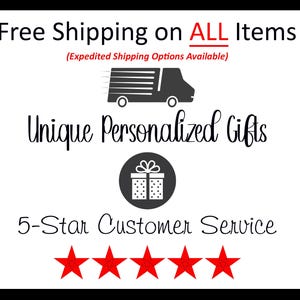 May include: A white background with black text that reads "Free Shipping on ALL Items (Expedited Shipping Options Available)". Below the text is a black silhouette of a delivery truck. Below the truck is the text "Unique Personalised Gifts". Below the text is a black circle with a white silhouette of a gift box inside. Below the circle is the text "5-Star Customer Service" with five red stars.