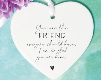 You are the friend everyone should have: Friendship keepsake gift