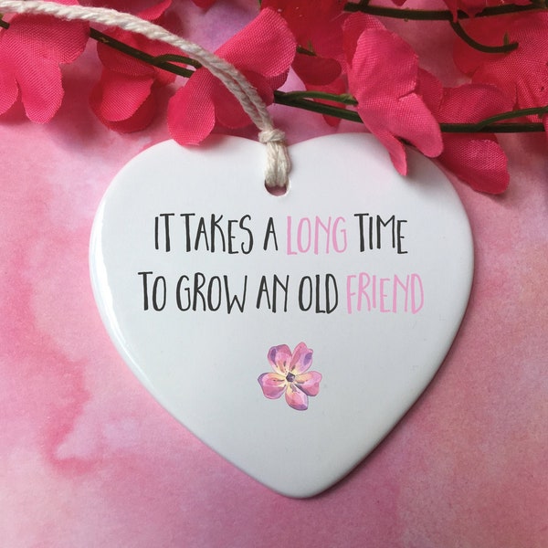 It takes a long time to grow an old friend, positive gift, positive keepsake, friendship gift, positive vibes, inspire friend, inspiration