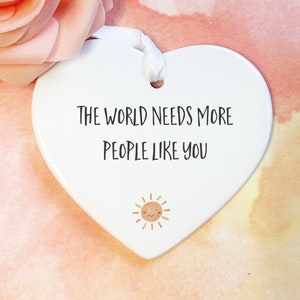 Le monde a besoin de plus de gens comme vous, cadeau positif, cadeau positif pour un ami, positivité, cadeau heureux, je pense à vous, là pour vous