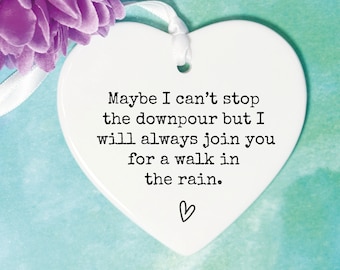 Maybe I can't stop the downpour quote, friendship gift: Tough Times Gift