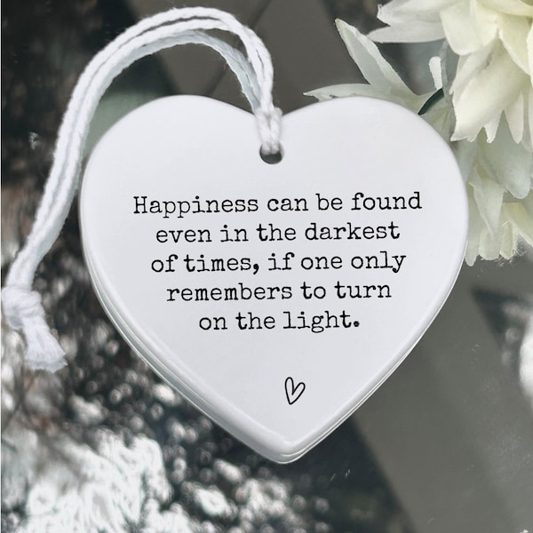 Happiness can be found, Positive message, thinking of you, friends, family, missing you, friends apart, family apart, Friendship Gift