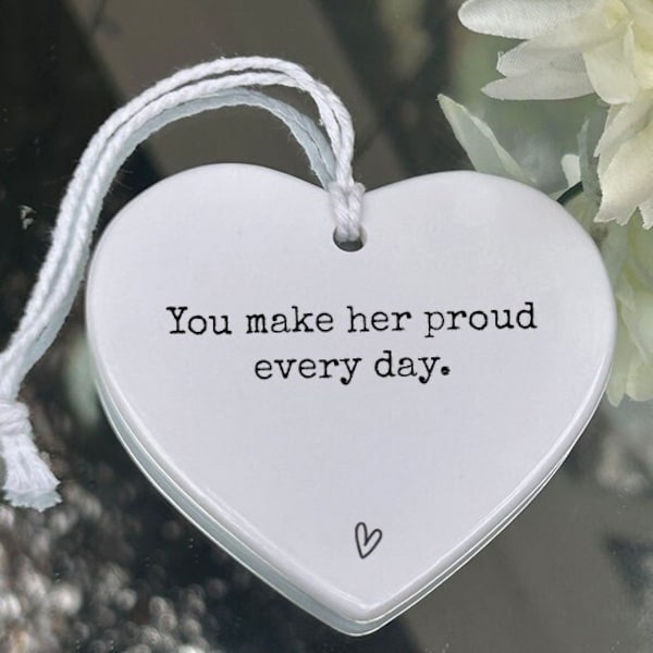 You make her proud every day, make him proud, loss, sympathy gift, positive gift, remembering,