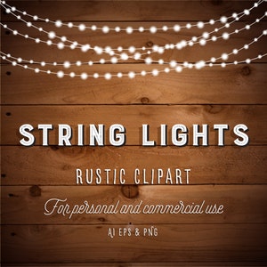 May include: White string lights on a brown wooden background. The text "STRING LIGHTS" and "RUSTIC CLIPART" is written in white letters. The text "For personal and commercial use" is written in white cursive letters. The text "AI EPS & PNG" is written in white letters.