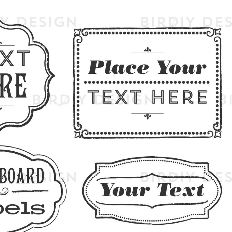 May include: Four black and white printable labels with decorative borders. The labels say "Place Your Text Here", "Your Text", "Board Labels", and "Text Here".