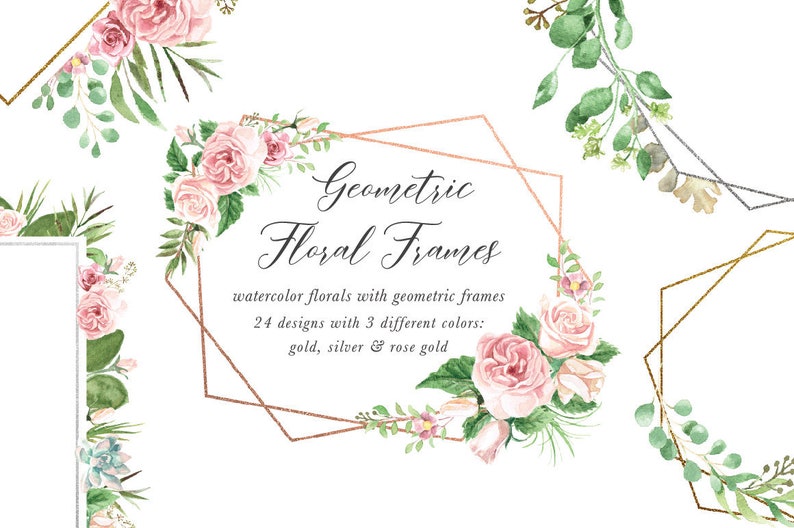 May include: Watercolor floral illustrations with geometric frames in gold, silver, and rose gold. The text reads "Geometric Floral Frames, watercolor florals with geometric frames, 24 designs with 3 different colors: gold, silver & rose gold."