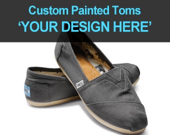 Custom TOMS Painted Shoes Choose Your Design Hand Painted TOMS Shoes Customizable Flats Canvas Ash Natural Black Olive Navy Unisex Footwear