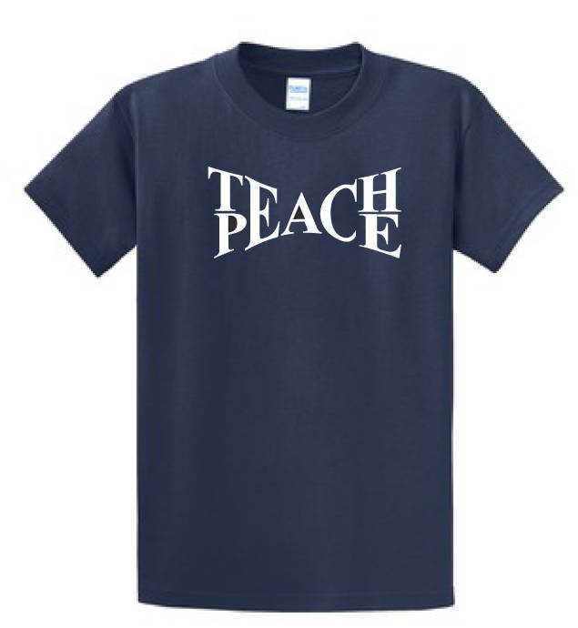 Teach Peace T-Shirt Teach Peace T-Shirt