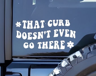 That Curb Doesn’t Even Go There, Cute Car Decals for Women, Funny Bumper Sticker, Car Mirror Decal, Vinyl Decal, Retro Car Decal