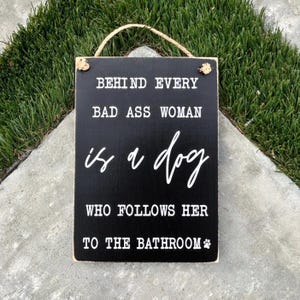 Behind Every Woman Is A Dog That Follows Her To The Bathroom Wood Sign, Christmas Gift for Dog Moms, Dog Art for Women, Gift for Dog Lovers