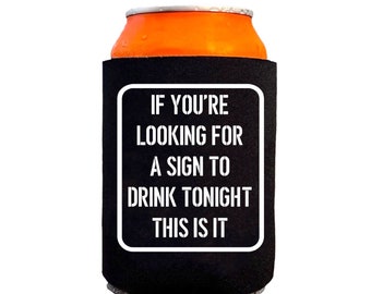 If Youre Looking For A Sign Beer Can Cooler, Beer Holder, Funny Gifts for Men, Valentines Day Gift for Best Friend, Beer Gifts for Him