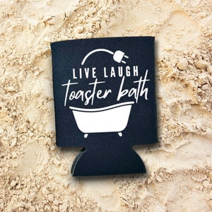 Live Laugh Toaster Bath Can Cooler, Beverage Insulator, Dark Humor Gift for Best Friend, Beer Gifts for Men, Gag Gifts for Adults