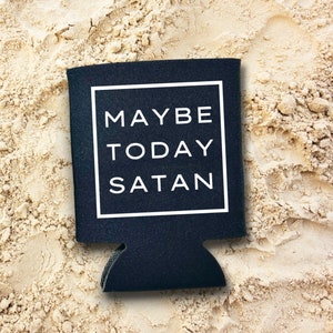 Maybe Today Satan Beer Can Cooler