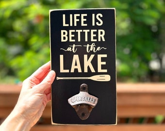 Life Is Better At The Lake Lake House Decor Wall Mount Bottle Opener Lake House Sign Lake House Gift Cabin Decor