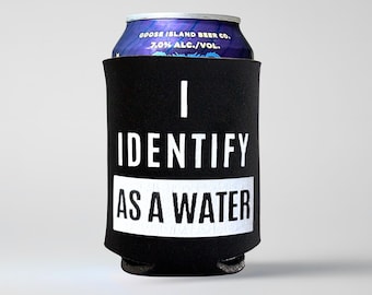Funny Can Cooler I Identify As A Water, Stocking Stuffers for Men, Beer Can Holder, Funny Gift for Husband, Gag Gifts for Friends