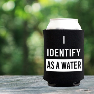 Funny Can Cooler I Identify As A Water, Stocking Stuffers for Men, Beer Can Holder, Funny Gift for Husband, Gag Gifts for Friends