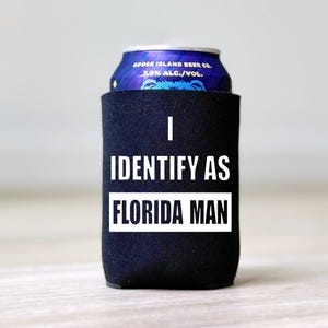 Florida Man Can Cooler, Beverage Holder, Beer Sleeve, Bachelor Party Favors, Gators Gifts for Men, Moving to Florida Gifts for Him
