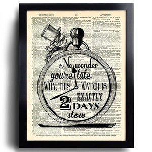 Alice in Wonderland No wonder you're late Quotes The Mad Hatter Art Print Book Print Alice POSTER Dictionary Page Birthday Gift for Her 453