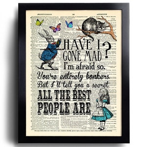 Alice in Wonderland Have I Gone Mad Quotes Print Book Page Print Alice POSTER Alice Sister Gift Alice Best Friend Gift Alice Wall decor 637