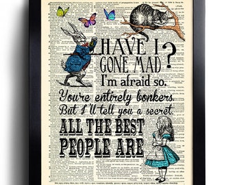 Alice in Wonderland Have I Gone Mad Quotes Print Book Page Print Alice POSTER Alice Sister Gift Alice Best Friend Gift Alice Wall decor 637