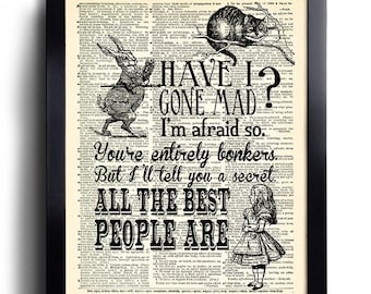 Alice in Wonderland decorations Quotes  Art Print Have I Gone Mad Vintage Book Print Alice POSTER Alice Wall decor Book Wall Art348