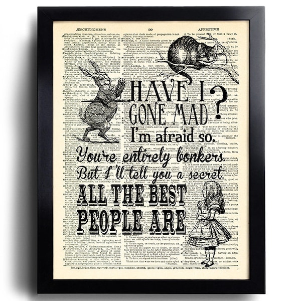 Alice in Wonderland decorations Quotes  Art Print Have I Gone Mad Vintage Book Print Alice POSTER Alice Wall decor Book Wall Art348