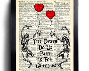 Skeleton Love Print Till Death Do Us Part is For Quitters quote SKULL Poster Goth gift ANATOMY Wall Decor Anniversary Gift Couple gift 634b