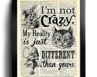 I'm not crazy My Reality is just different Quotes Alice in Wonderland Art Print Book Page Print, POSTER Vintage Dictionary Page Wall Art 452