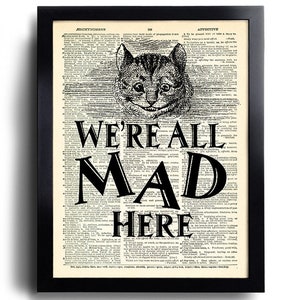 We&#39;re All Mad Here Katze, Alice im Wunderland Wand Kunst, Buch Seite Druck, einzigartiges Geschenk für sie, Alice POSTER, Alice im Wunderland Dekor 372