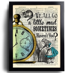 Alice in Wonderland Print We All Go a little Mad Sometimes Quotes Alice POSTER Best friend Gift Alice Decorations Alice Wall Art Gift 639