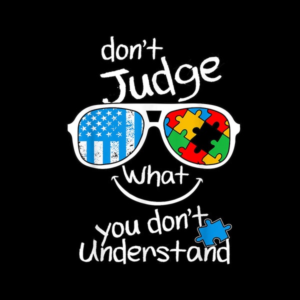 Don't judge what you don't understand Autism Awareness Month PNG digital