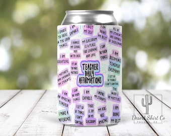 Teacher Daily Affirmations / Teacher Life / Personalized Teacher / 12oz Regular Can Cooler  Insulated Can Cooler End of Year Teacher Present