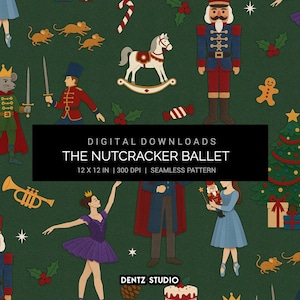 May include: Seamless pattern featuring elements from The Nutcracker Ballet, including a nutcracker soldier, ballerina, and Christmas tree, on a dark green background. The text "DIGITAL DOWNLOADS THE NUTCRACKER BALLET 12 X 12 IN | 300 DPI | SEAMLESS PATTERN" is displayed.