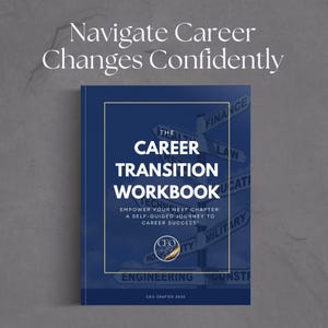 May include: A blue and white workbook cover with the title "The Career Transition Workbook" and the text "EMPOWER YOUR NEXT CHAPTER: A SELF-GUIDED JOURNEY TO CAREER SUCCESS." The cover also features a graphic of a compass with arrows pointing to different career paths, such as "Finance", "Law", "Education", "Military", "Engineering", and "Construction".