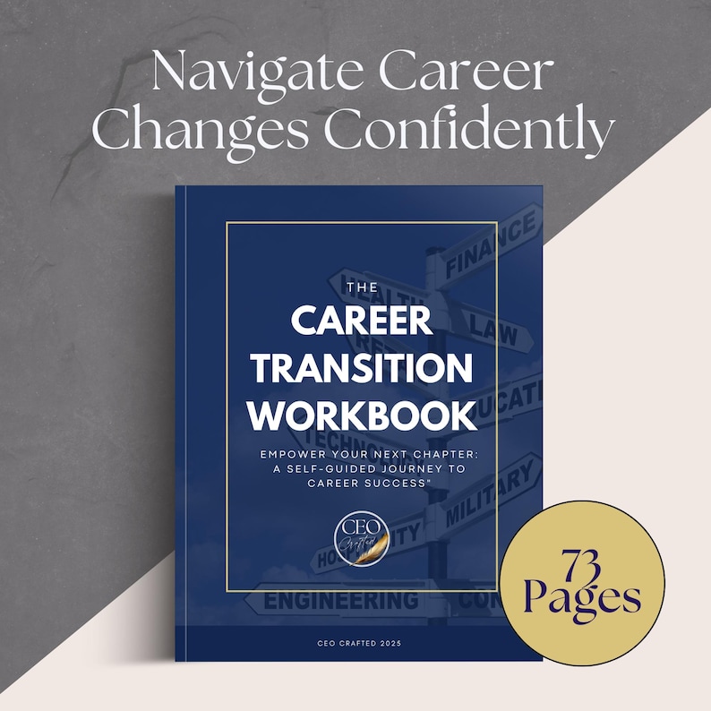 May include: A blue cover with gold text for a career transition workbook. The cover features a graphic of multiple directional signs with different career paths, such as finance, law, education, and engineering. The text on the cover reads "The Career Transition Workbook" and "Empower Your Next Chapter: A Self-Guided Journey to Career Success." The workbook is 73 pages long.