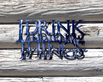 Plasma Cut 'I Drink and I Know Things' Metal Art