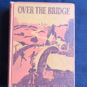 May include: A vintage book titled "Over the Bridge" with a peach cover. The cover illustration shows children running over a bridge towards a town, in a peach and purple colour scheme. The book is part of "The New World Readers" series.