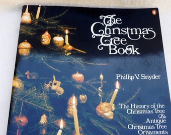 The Christmas Tree Book Phillip Snyder, Christmas Tree ornaments Book, History of yhe Christmas Tree, Collecting Christmas Ornaments