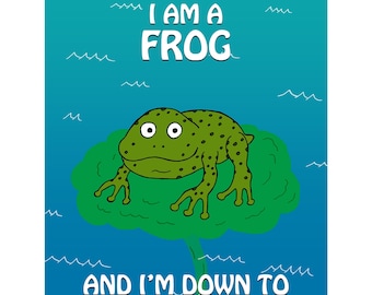 I Am A Frog and I'm Down to F** Poster