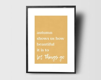 Fall Printable Wall Art | Three Color Options | Autumn shows us how beautiful it is to let things go