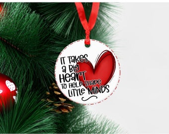 It Takes a Big Heart to Help Shape Little Minds Teacher Ornament