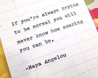 Maya Angelou getypte quote - If you're always