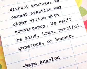 Maya Angelou Typed Quote - Without courage