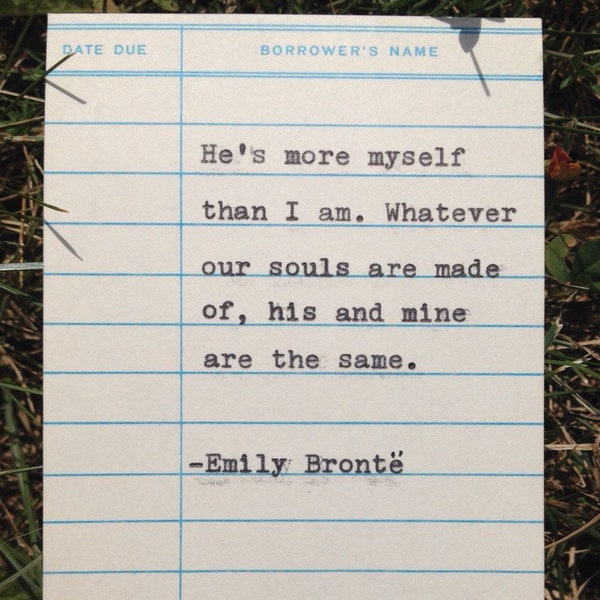 Emily Bronte - Wuthering Heights -  quote hand typed on library due date card - He's more myself