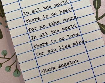 Maya Angelou Typed Quote -  In all the world