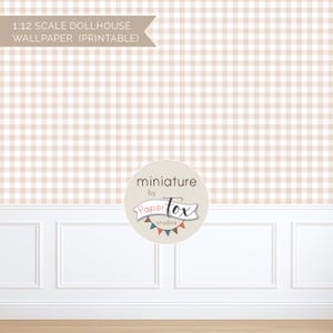 May include: Printable dollhouse wallpaper featuring a tan and white gingham pattern. The image includes a white wainscoting and the text "1:12 Scale Dollhouse Wallpaper (Printable)". The PaperTox Studios logo is also visible.