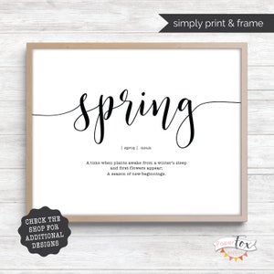 May include: A printable art print with the word "spring" in a cursive font. The definition of spring is written below the word: "A time when plants awake from a winter's sleep and first flowers appear, A season of new beginnings."