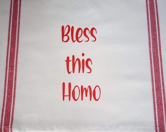 Bless this Homo Dish Towel,  LGBTQ towel, Gay Pride, Pride, LGBTQ Gifts, Christmas Gift, birthday gift, funny LGBTQ, Valentine Gift lgbtq