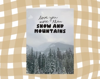 love you more than snow and mountains // 5x7" blank card // birthday // just because // valentine' day // winter landscape // photo card