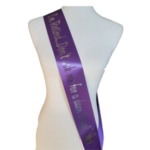 Retirement Party Sash - I'm Retiring Don't Ask Me For A Darn Thing for Retired Employee to wear, with a silver pin for adjustable closure